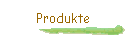 Produkte