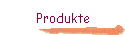 Produkte